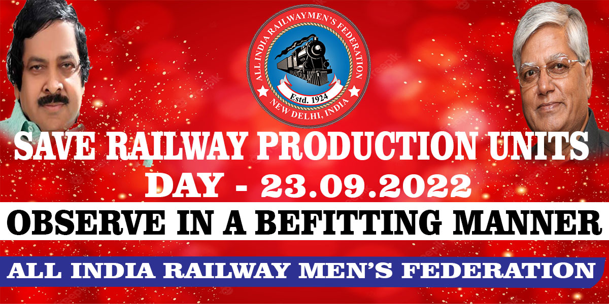 Observance of the “Save Railway Production Units Day” – 23rd September, 2022
