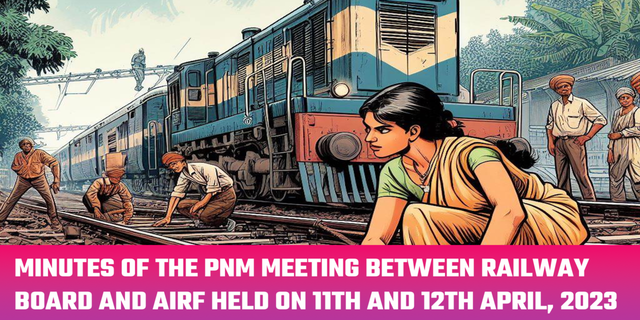 MINUTES of The PNM Meeting between Railway Board and All India Railwaymen’s Federation held on 11th & 12th April, 2023