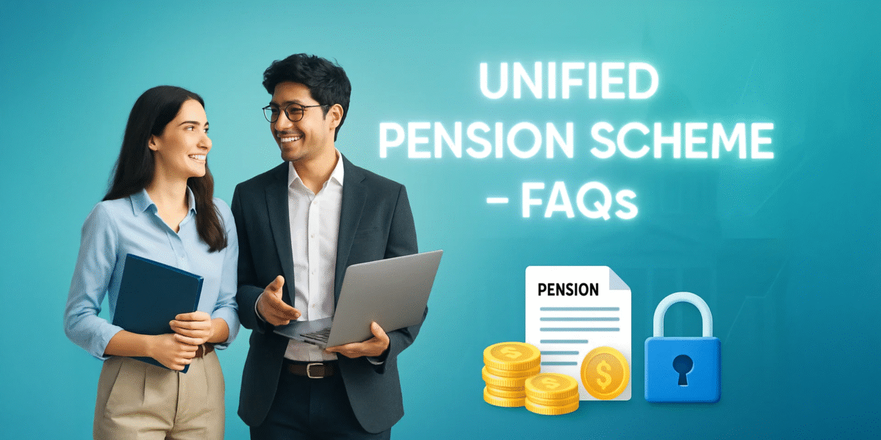 Frequently Asked Questions (FAQs) on the Unified Pension Scheme (UPS)