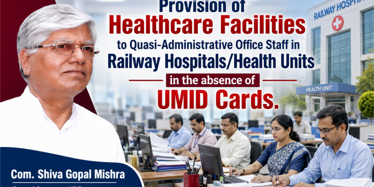 Provision of Healthcare Facilities to Quasi-Administrative Office Staff in Railway Hospitals/Health Units in the absence of UMID Cards.