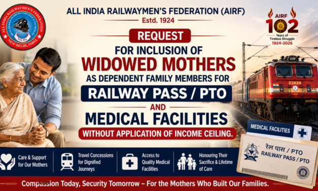 Request for inclusion of widowed mothers as dependent family members for Railway Pass/PTO and Medical Facilities without application of income ceiling.