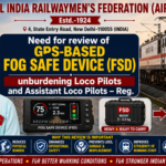 Need for review of GPS-based Fog Safe Device (FSD) unburdening Loco Pilots and Assistant Loco Pilots – Reg.